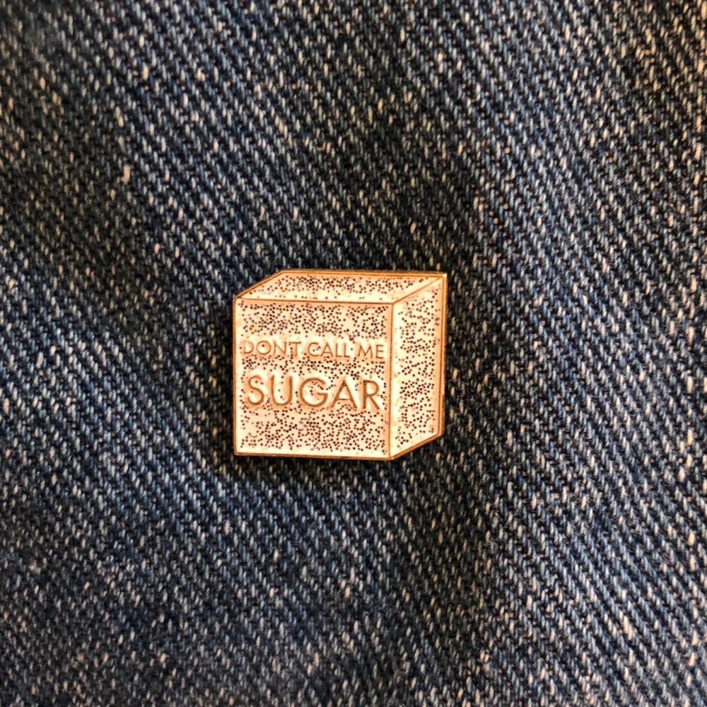 Don’t Call Me Sugar Enamel Pin